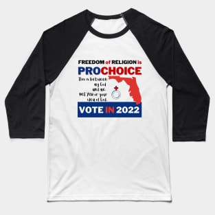 Pro Choice in Florida is Freedom of Religion Baseball T-Shirt